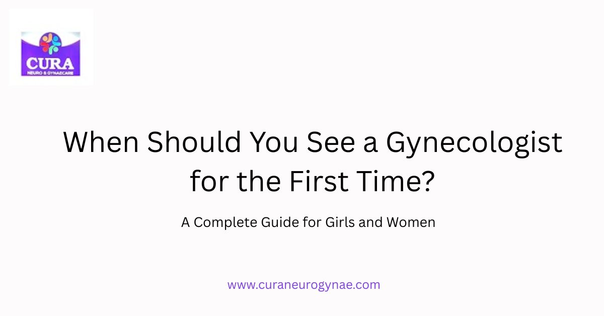 When Should You See a Gynecologist for the First Time?